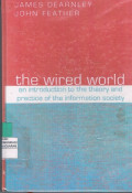 The Wired World An Introduction To The Theory And Practiice Of The Information Society