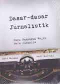Dasar-Dasar Jurnalistik : Buku Pegangan Wajib Para Jurnalistik
