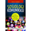 Sosiologi Komunikasi : Teori, Paradigma, da Diskursus Teknologi Komunikasi di Masyarakat