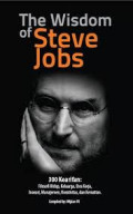 The Wisdom of Steve Jobs : 300 Kearifan Tentang Filosifi Hidup, Keluarga, Etos Kerja, Inovasi, Manajemen, Kreativitas, dan Kematian.