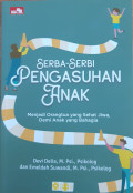 Serba-serbi pengasuhan anak : menjadi orangtua yang sehat jiwa, demi anak yang bahagia