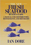 Fresh seafood buyer's guide : a manual for distributors, restaurants, and retailers
