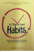 Is it bad or good habits : bagaimana rutinitas dan kebiasaan dapat memepengaruhi kehidupan