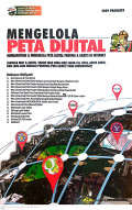 Mengelola peta dijital : mendapatkan & mengelola peta dijital penting & gratis di internet