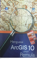 Menguasai ArcGIS 10 untuk pemula