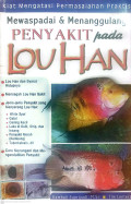 Mewaspadai & menanggulangi penyakit pada lou han