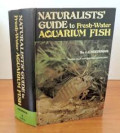 Naturalists' guide to fresh water aqurium fish