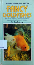 A fishkeeper's guide to fancy goldfhises