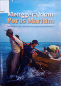 Menggerakkan poros maritim : tantangan dan strategi menyejahterakan nelayan
