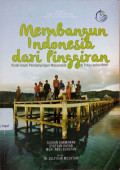 Membangun Indonesia dari pinggiran : kisah-kisah pendampingan masyarakat di pulau-pulau kecil