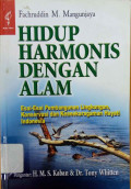 Hidup armonis dengan alam esai–esai pembangunan lingkungan, konservasi dan keanekaragaman hayati Indonesia