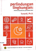 Perlindungan lingkungan : sebuah perspektif dan spriritual Islam