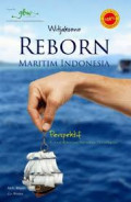 Reborn maritim Indonesia : perspektif sistem ekonomi kelautan terintegrasi (SEKTI)