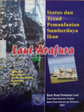 Status dan trend pemanfaatan sumberdaya ikan laut Arafura.