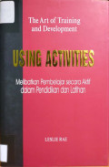Using activities : melibatkan pembelajaran secara aktif dalam pendidikan dan latihan