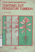 Dasar-dasar Tentang Zat Pengatur Tumbuh