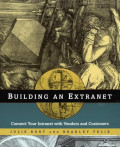 Building an Extranet: Connect Your Intranet With Vendors and Customers