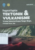 Pengaruh Kegiatan Tekntonik & Vulkanisme Terhadap Sedimentasi Endapan Paleogen-Neogen di Cekungan Serayu, Jawa