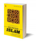Ekonomi Islam: Konsep, Teori dan Aplikasi serta Pandangan Pemikir Ekonomi Islam dari Abu Ubaid Sampai Al-Maududi
