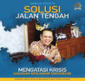 Solusi  Jalan Tengah : Mengatasi krisis gagasan menjawab tantangan
