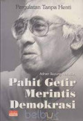 Pergulatan tanpa henti : pahit getir merintis demokrasi