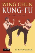 Wing chun kung-fu, a complete guide