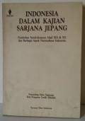 Indonesia Dalam Kajian Sarjana Jepang : Perubahan Sosial-Ekonomi Abad XIX & XX  Dan Berbagai Aspek Nasionalisme Indonesia
