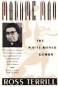 Madame Mao The White Boned Demon : A biography Of Madame Mao Zeodong