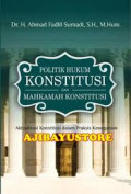 Politik Hukum Konstitusi dan Mahkamah Konstitusi : Aktualisasi Konstitusi dalam Praksis Kenegaraan