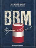 BBM kapan selesai ?