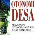 Otonomi Desa merupakan otonomi yang asli, bulat dan butuh.