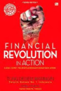 Financial Revolution in Action : Cara cepat melipatgandakan kekayaan anda