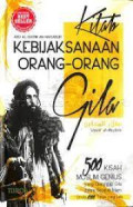Kebijaksanaan Orang-orang Gila : 500 kisah muslim genius yang dianggap gila dalam sejarah islam