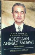 Abdullah Ahmad Badawi : A New breeze in Malaysia's politics : a political analysis