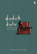 Duduk dulu : Jangan lupa jadi manusia