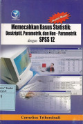 MEMECAHKAN KASUS STATISTIK: Deskriptif,parametrik,dan non-parametrik dengan SPSS 12