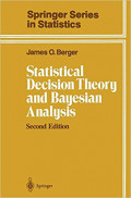 STATISTICAL DECISION THEORY AND BAYESIAN  ANALYSIS