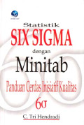 STATISTIK SIX SIGMA DENGAN MINITAB: Panduan Cerdas Inisiatif Kualitas