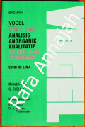 VOGEL (BUKU TEKS ANALISIS ANORGANIK KUALITATIF MACRO DAN SEMIMAKRO) BAGIAN I EDISI KE 5