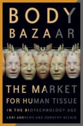 Body Bazaar, The Market For Human Tissue In The Biotechnology Age