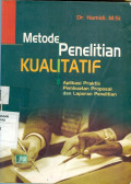 METODE PENELITIAN KUALITATIF; APLIKASI PRAKTIS PEMBUATAN PROPOSAL DAN LAPORAN PENELITIAN