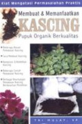 Membuat dan memanfaatkan kascing pupuk organik berkualitas