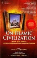 On islamic civilization: menyalakan kembali lentera peradaban Islam yang sempat padam