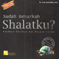 Sudah benarkah shalatku? panduan gerakan dan bacaan shalat