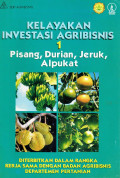 Kelayakan investasi agribisnis I : pisang, durian, jeruk, alpukat
