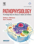 Pathophysiology. The Biologic Basis for Disease in Adults and Children. 5e