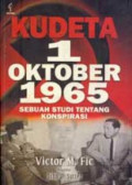 KUDETA 1 OKTOBER 1965 : SEBUAH STUDI TENTANG KONSPIRASI