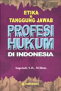 Etika & Tanggung Jawab Profesi Hukum di Indonesia