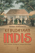 KEBUDAYAAN INDIS : Dari Zaman Kompeni sampai Revolusi