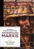 ANTROPOLOGI MARXIS : Pengantar Pemikiaran Tokoh-Tokoh